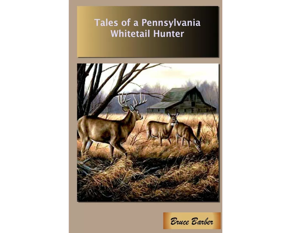 Tales of a Pennsylvania Whitetail Hunter