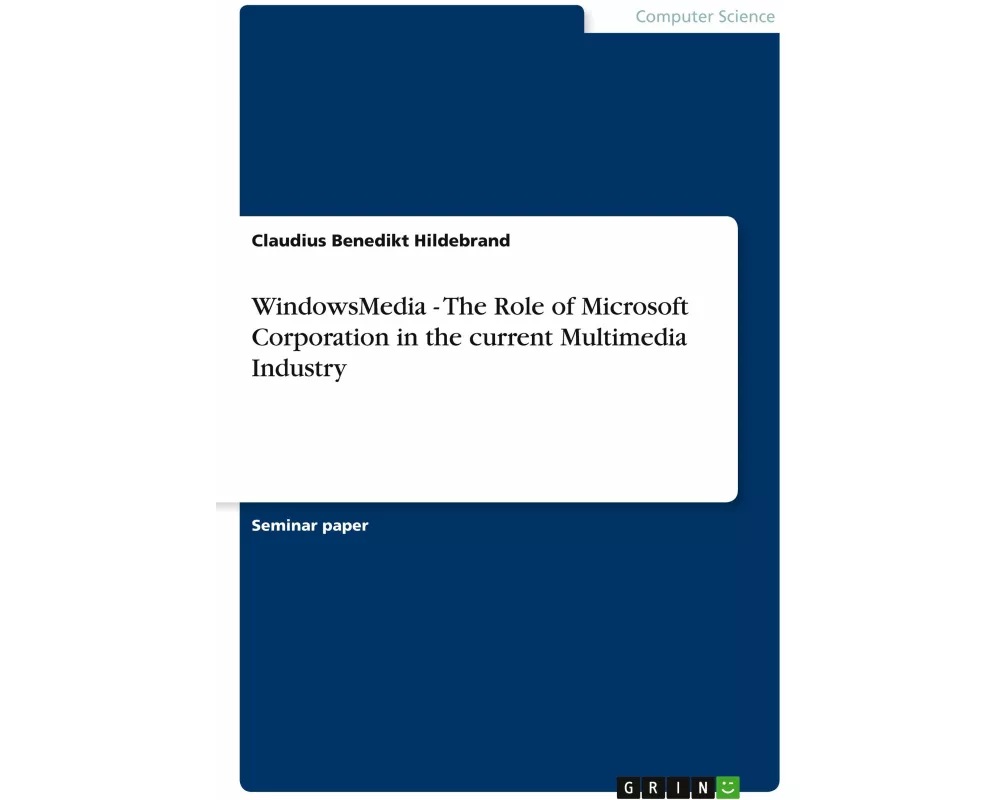 WindowsMedia - The Role of Microsoft Corporation in the current Multimedia Industry