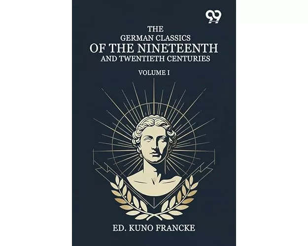 The German Classics Of The Nineteenth And Twentieth Centuries