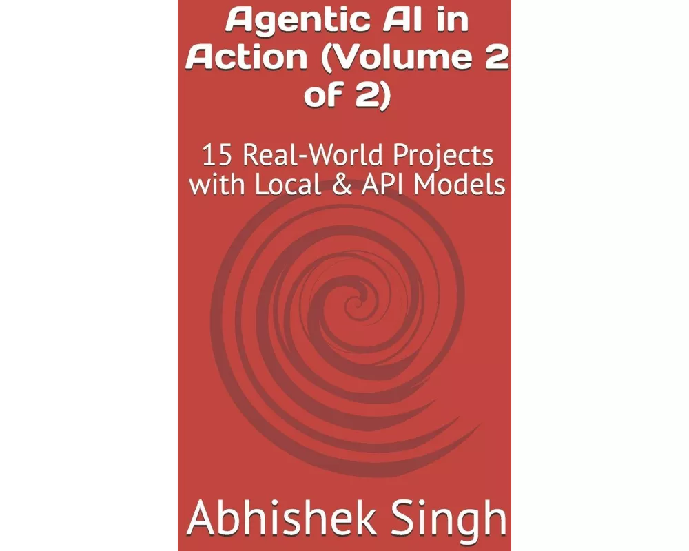 Agentic AI in Action (Volume 2 of 2)
