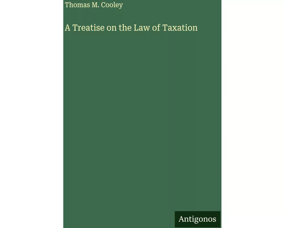 A Treatise on the Law of Taxation
