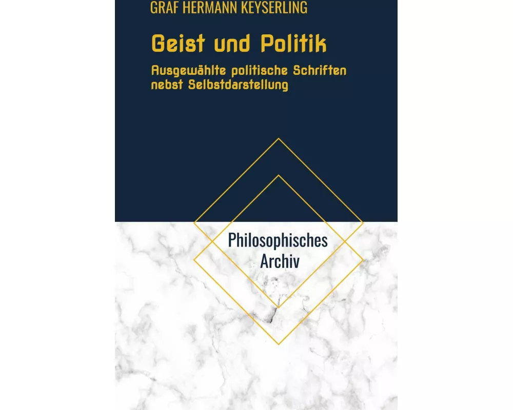 Geist und Politik. Ausgewählte politische Schriften nebst Selbstdarstellung