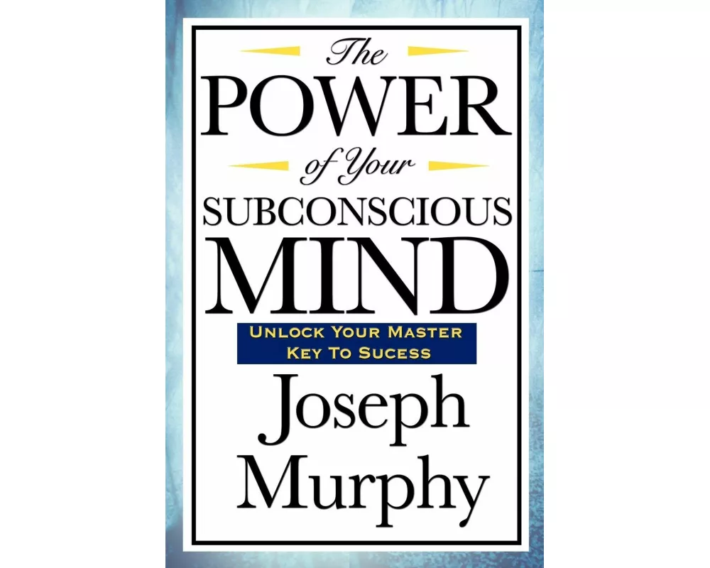 The Power of Your Subconscious Mind