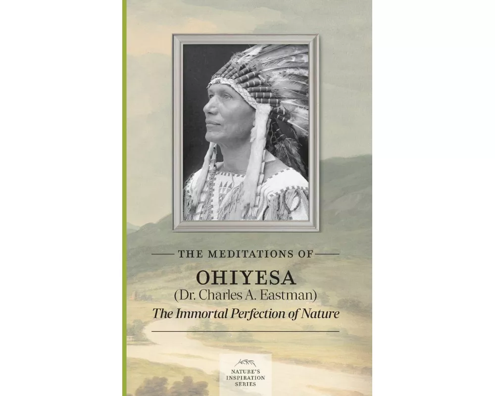 The Meditations of Ohiyesa (Dr. Charles A. Eastman)