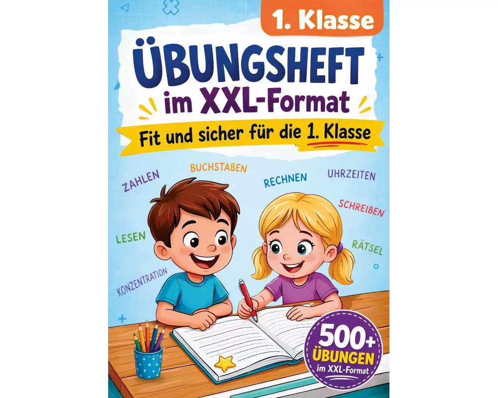 1. Klasse Übungsheft - Fit und sicher für die 1. Klasse im XXL-Format