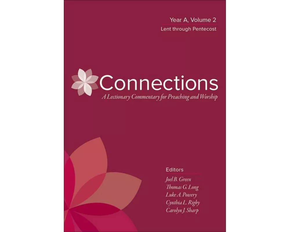 Connections: A Lectionary Commentary for Preaching and Worship