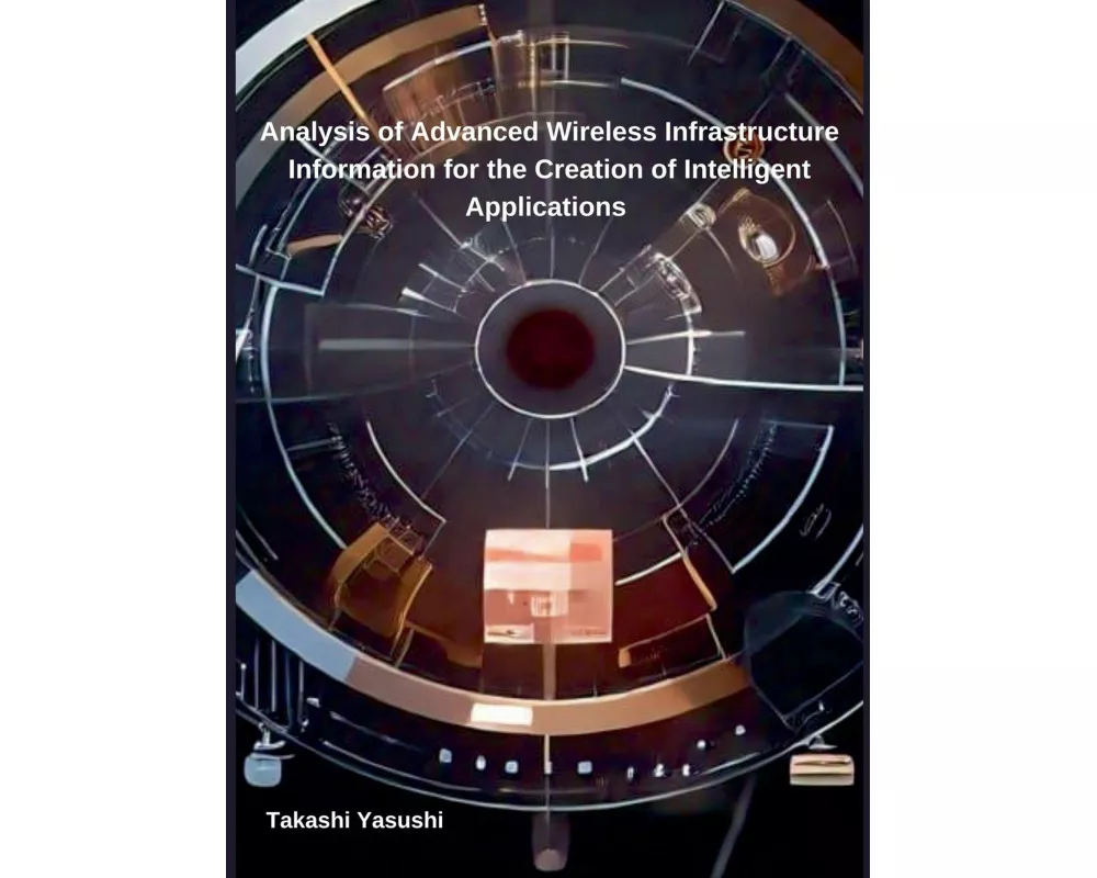 Analysis of Advanced Wireless Infrastructure Information for the Creation of Intelligent Applications