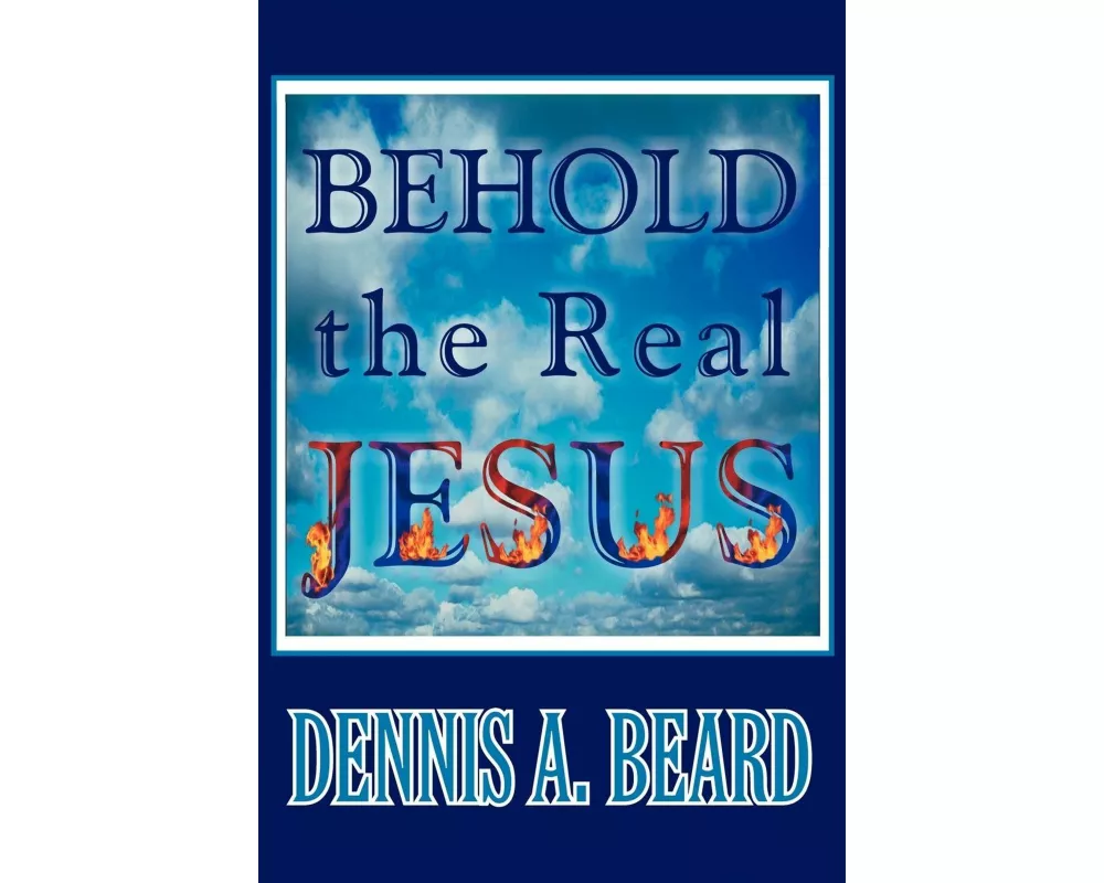 Behold the Real Jesus