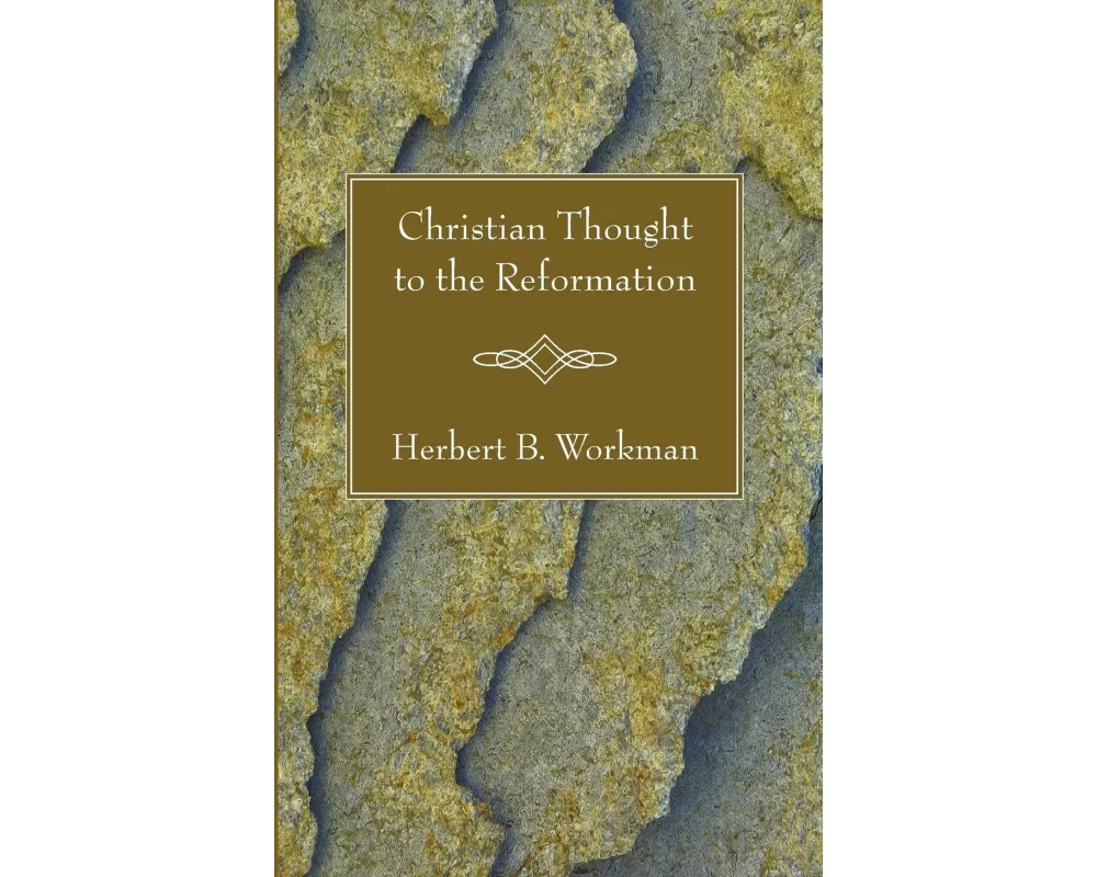 Christian Thought to the Reformation