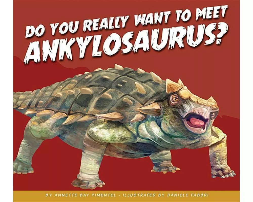 Do You Really Want to Meet Ankylosaurus?