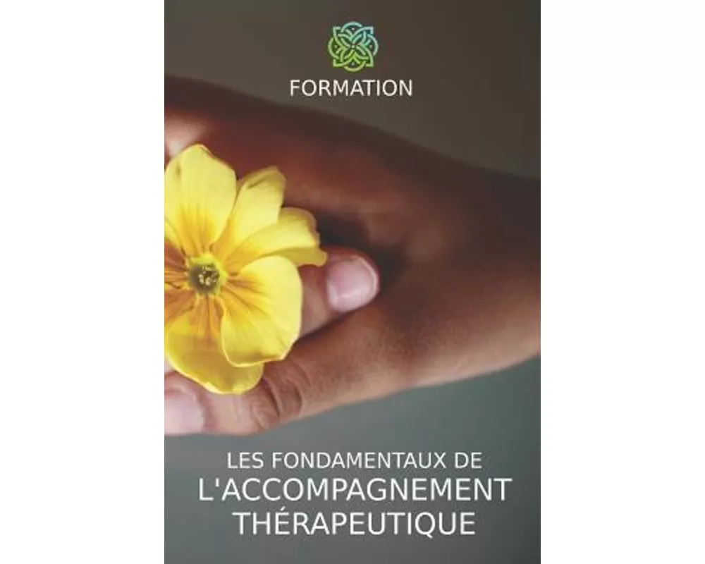 Les Fondamentaux de l'Accompagnement Therapeutique: Formation de Base