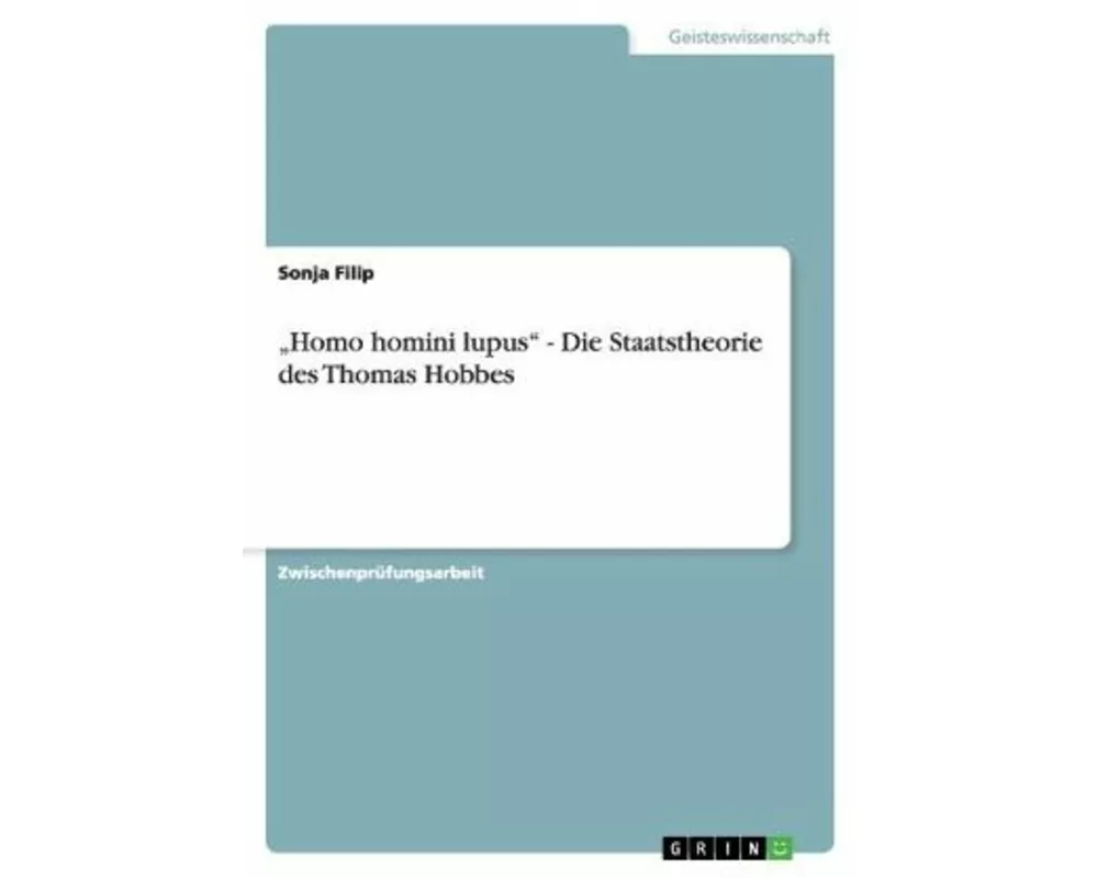 "Homo homini lupus" - Die Staatstheorie des Thomas Hobbes
