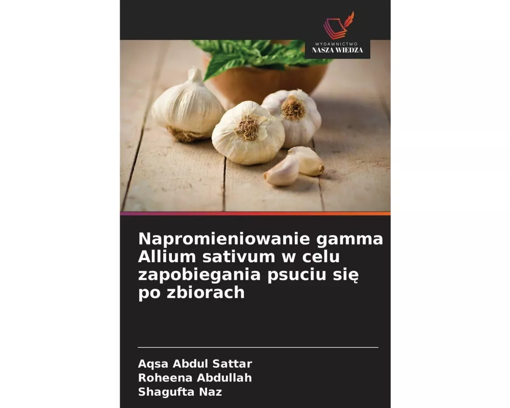 Napromieniowanie gamma Allium sativum w celu zapobiegania psuciu si¿ po zbiorach