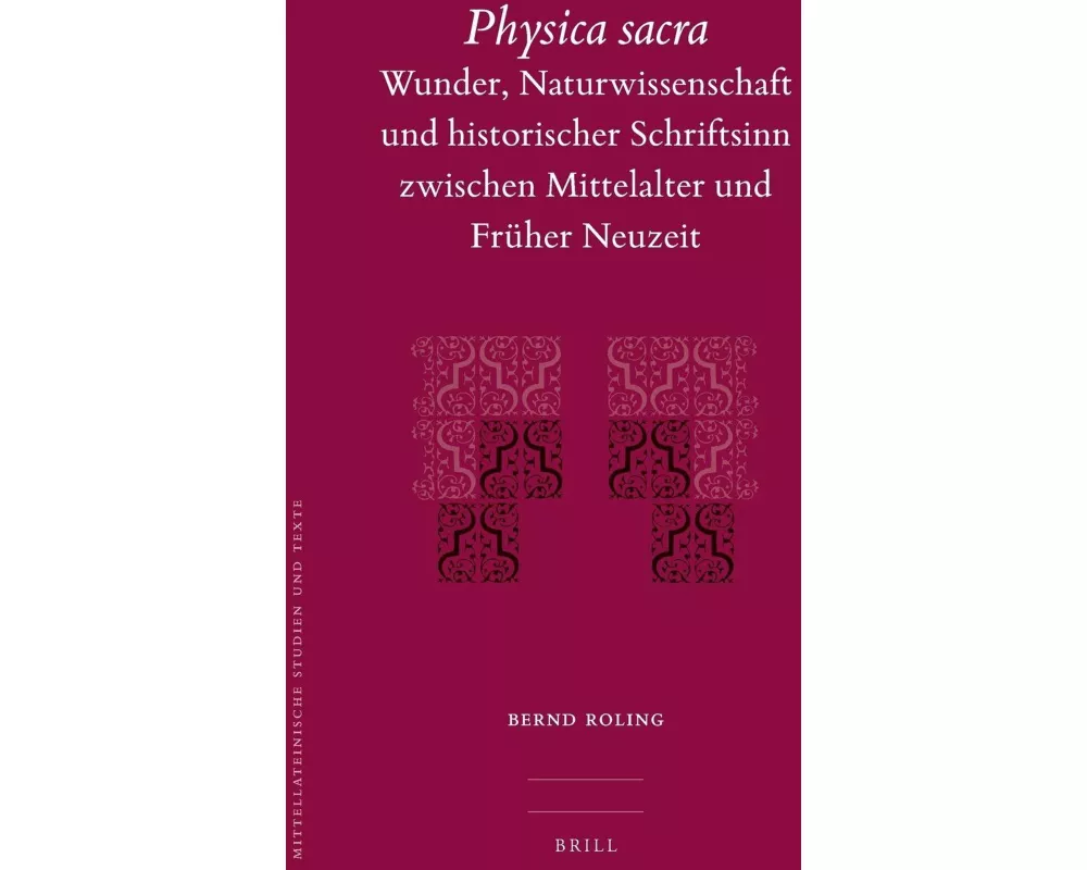 Physica Sacra: Wunder, Naturwissenschaft Und Historischer Schriftsinn Zwischen Mittelalter Und Früher Neuzeit