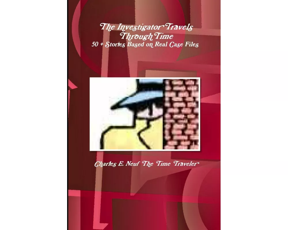 The Investigator Travels Through Time, 50 + Stories based on Case Files