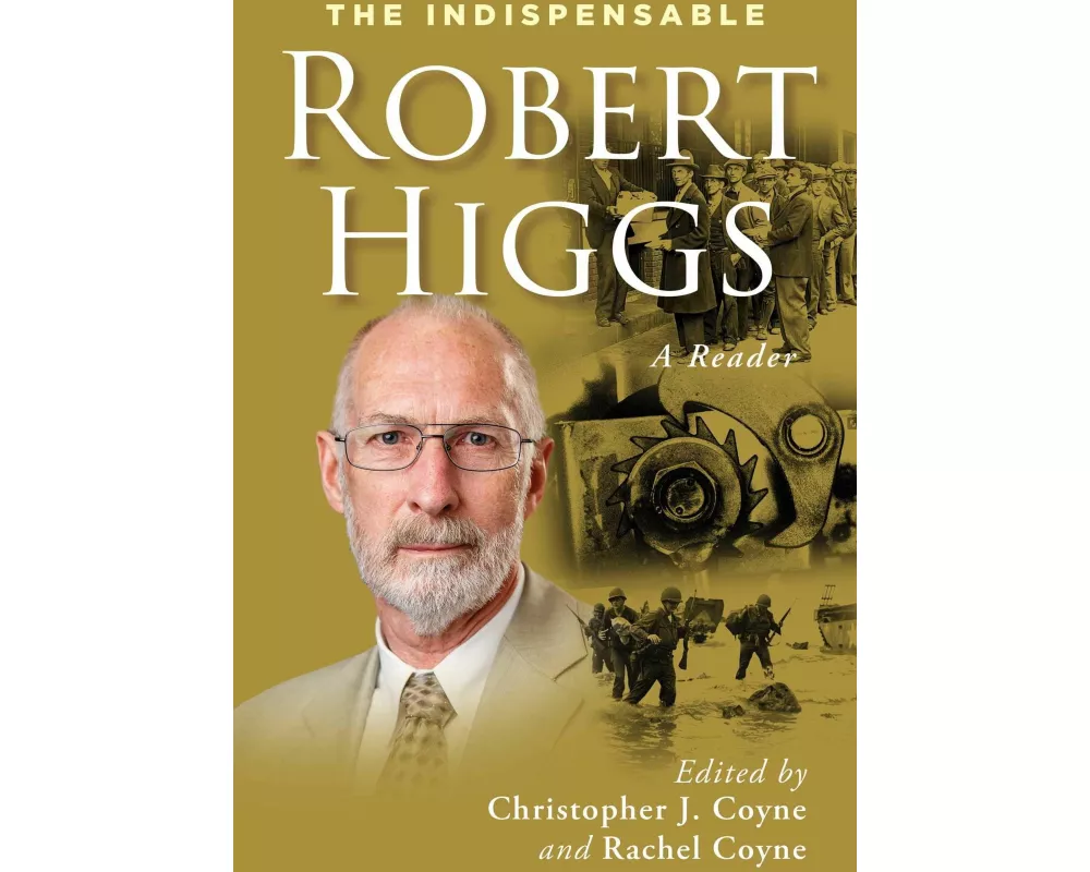 The Indispensable Robert Higgs