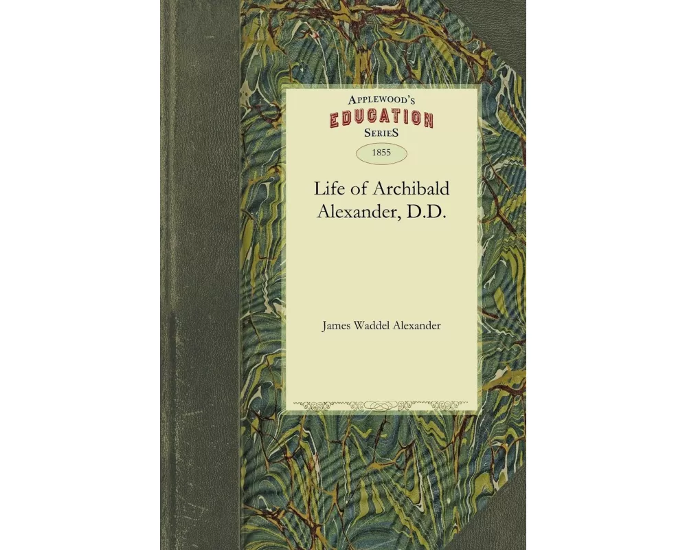Life of Archibald Alexander, D.D