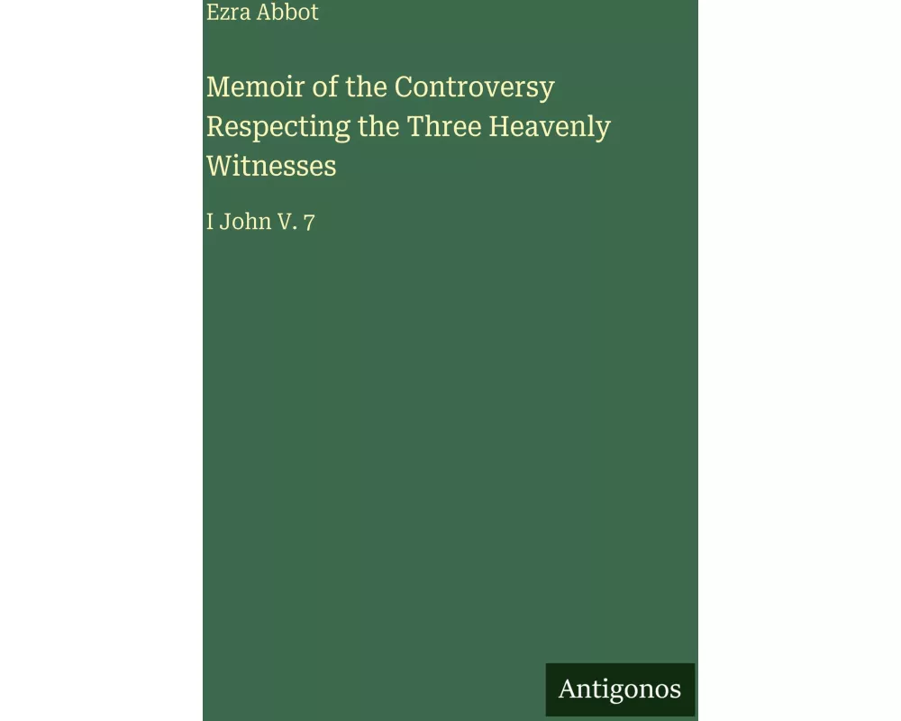 Memoir of the Controversy Respecting the Three Heavenly Witnesses