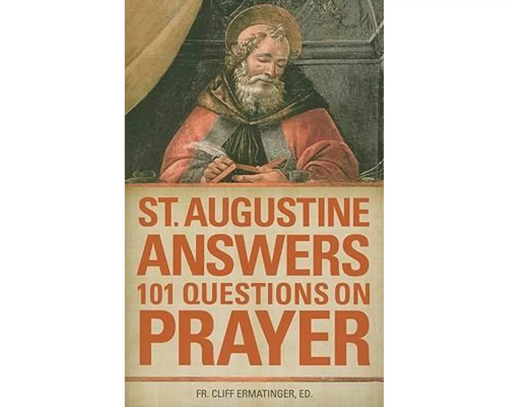 St. Augustine Answers 101 Questions