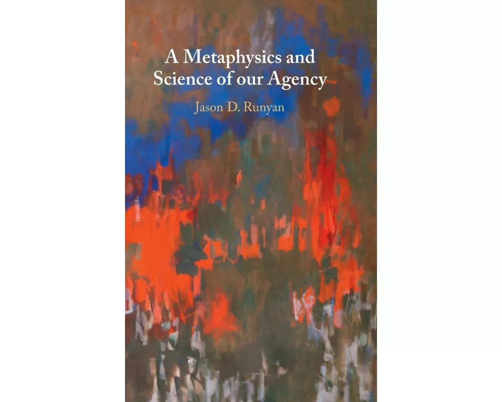 A Metaphysics and Science of our Agency