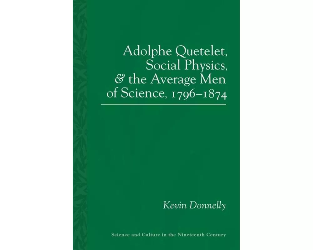 Adolphe Quetelet, Social Physics and the Average Men of Science, 1796-1874