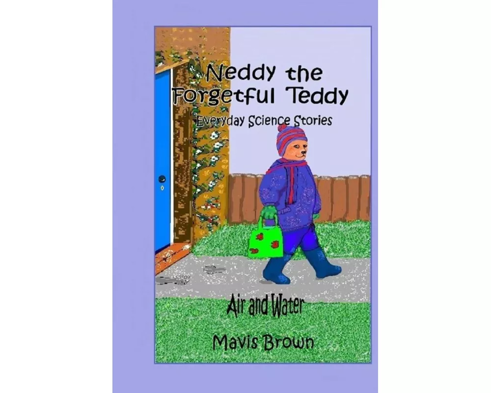 Neddy the Forgetful Teddy Everyday Science Stories