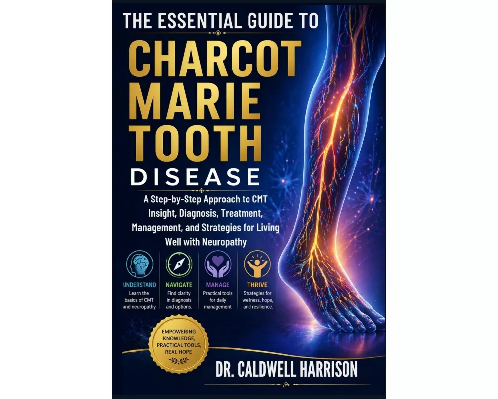 The Essential Guide to Charcot Marie Tooth Disease