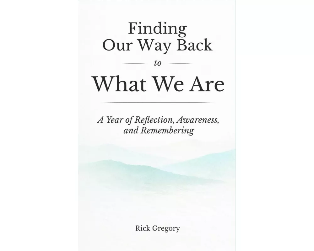 Finding Our Way Back to What We Are