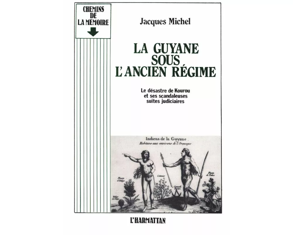 La Guyane sous l'ancien régime - Le désastre de Kourou et ses scandaleuses suites