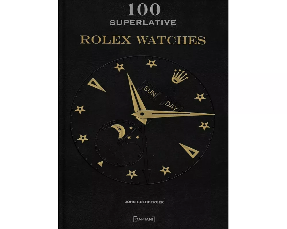 100 Superlative Rolex Watches - New Edition