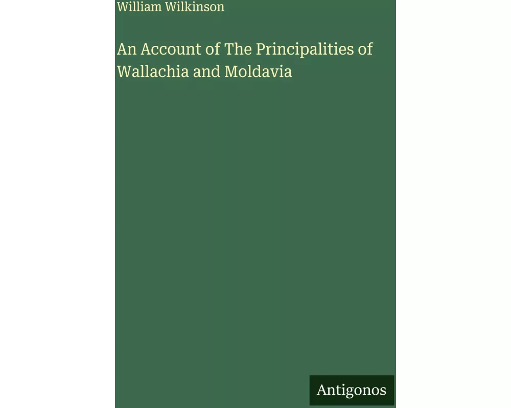 An Account of The Principalities of Wallachia and Moldavia