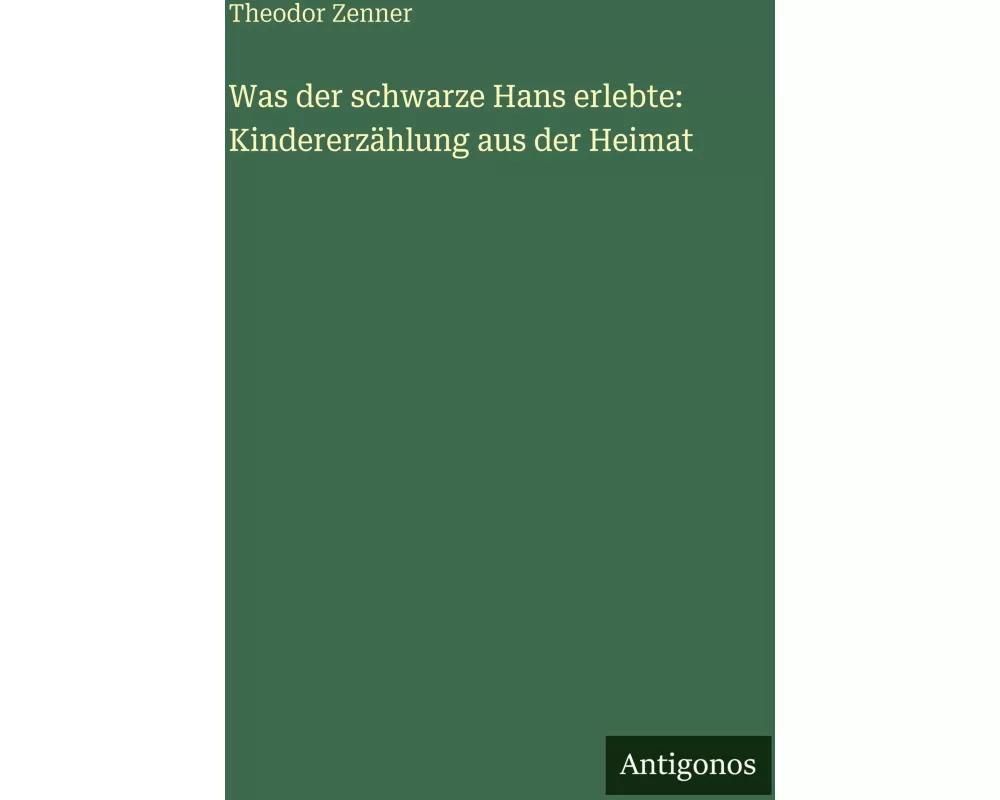 Was der schwarze Hans erlebte: Kindererzählung aus der Heimat