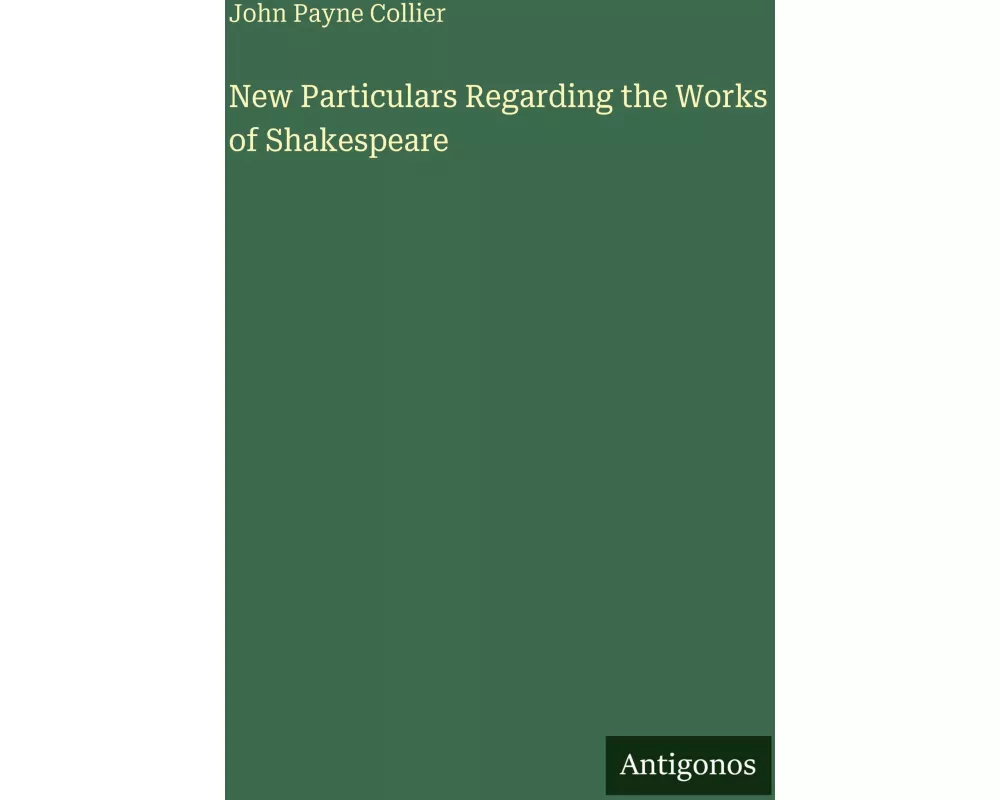 New Particulars Regarding the Works of Shakespeare