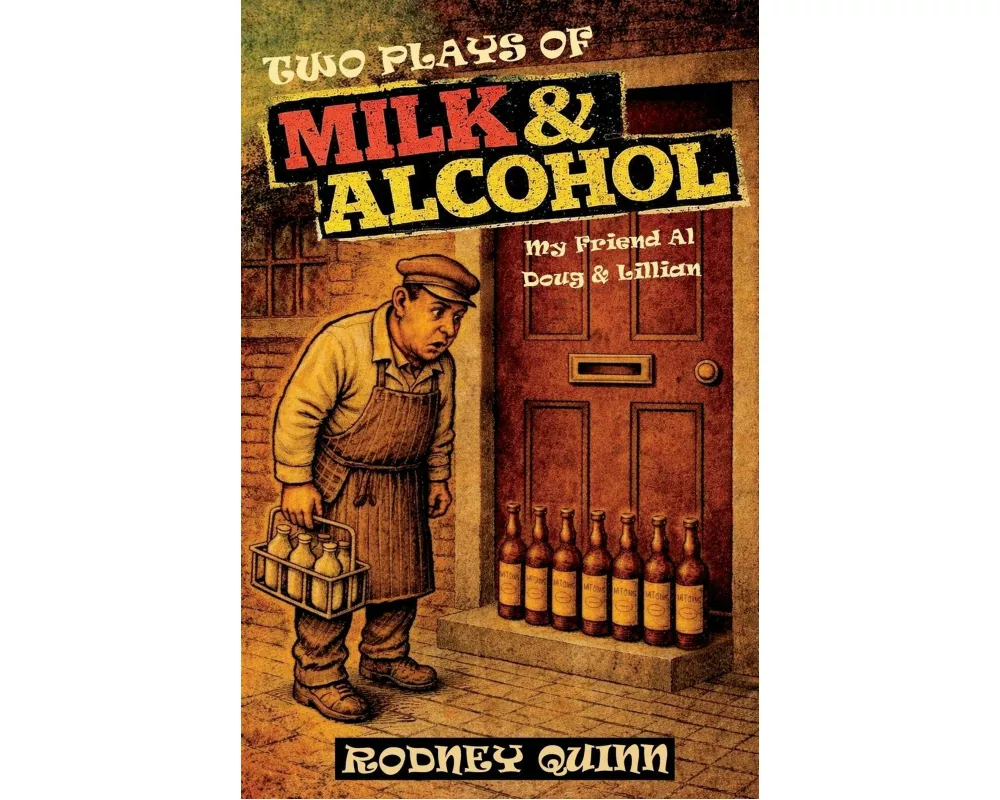 Two Plays of Milk & Alcohol