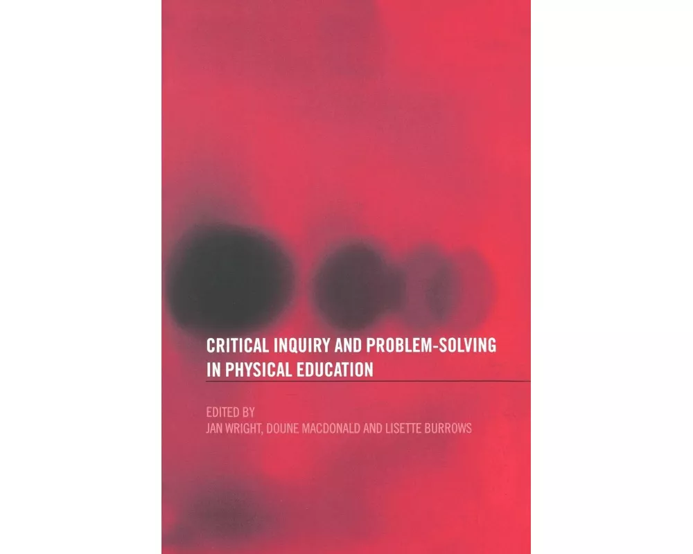 Critical Inquiry and Problem Solving in Physical Education
