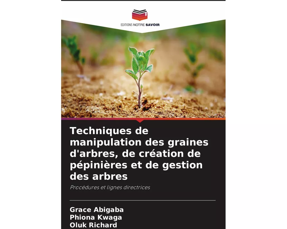 Techniques de manipulation des graines d'arbres, de création de pépinières et de gestion des arbres
