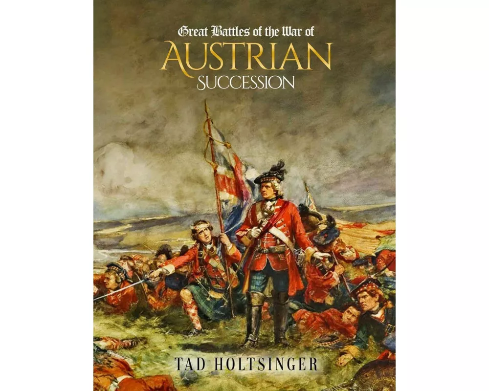 Great Battles of The War of The Austrian Succession