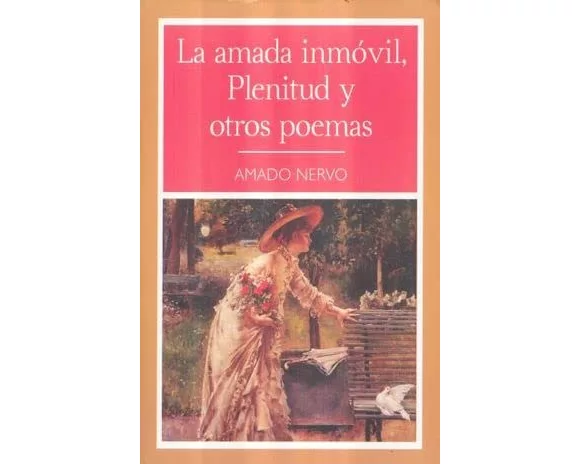 La Amada Inmovil, Plenitud Y Otros Poemas