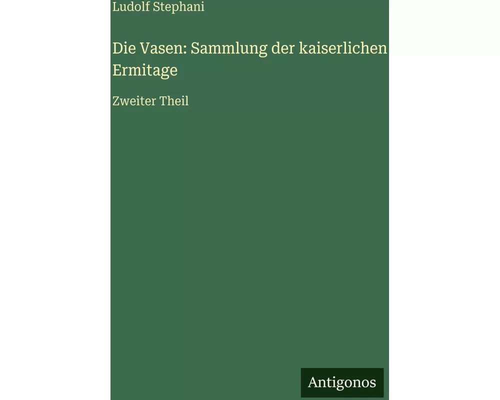 Die Vasen: Sammlung der kaiserlichen Ermitage