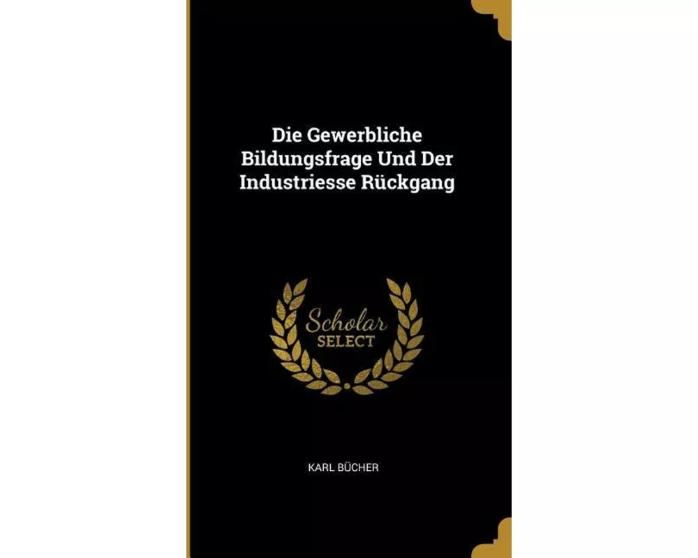Die Gewerbliche Bildungsfrage Und Der Industriesse Rückgang