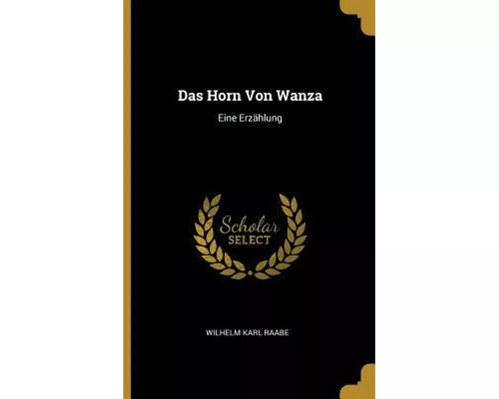 Das Horn Von Wanza: Eine Erzählung