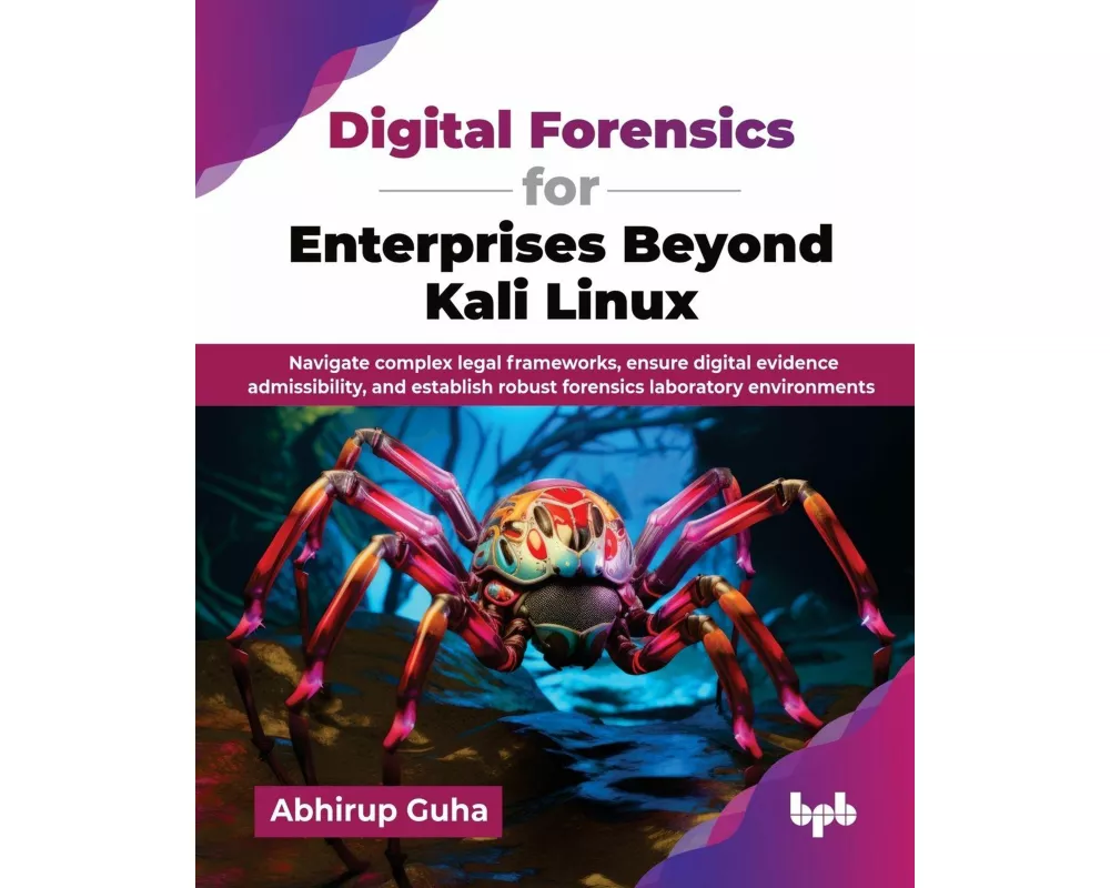 Digital Forensics for Enterprises Beyond Kali Linux