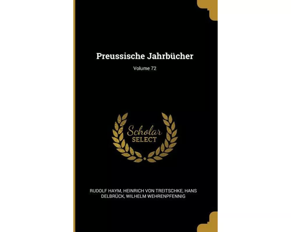 Preussische Jahrbücher; Volume 72