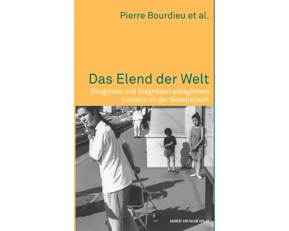 Das Elend der Welt. Zeugnisse und Diagnosen alltäglichen Leidens an der Gesellschaft