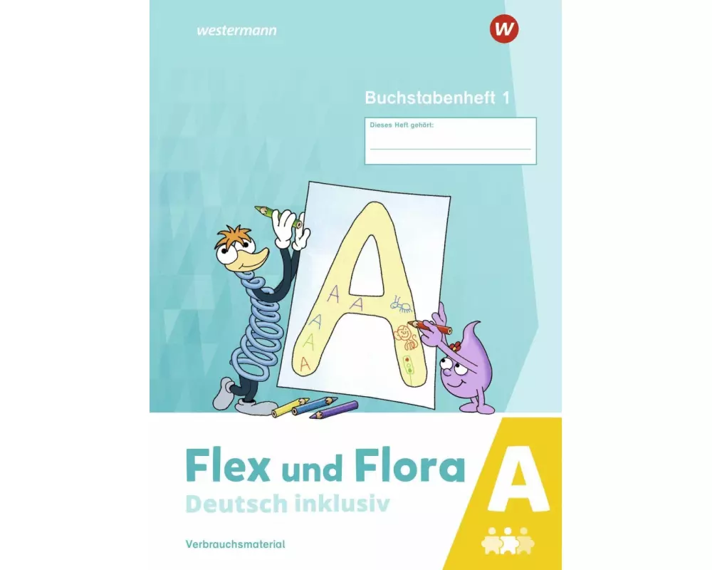 Flex und Flora - Deutsch inklusiv. Buchstabenheft 1 inklusiv (A)
