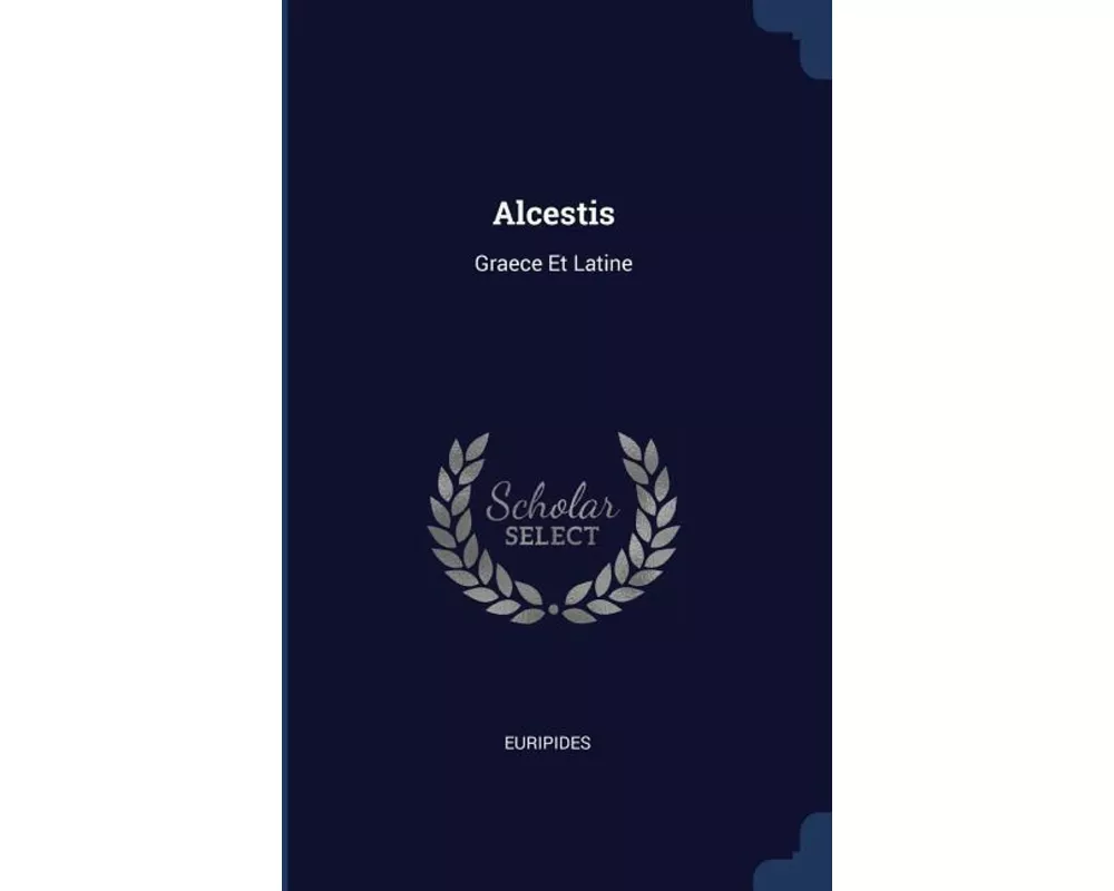 Alcestis: Graece Et Latine