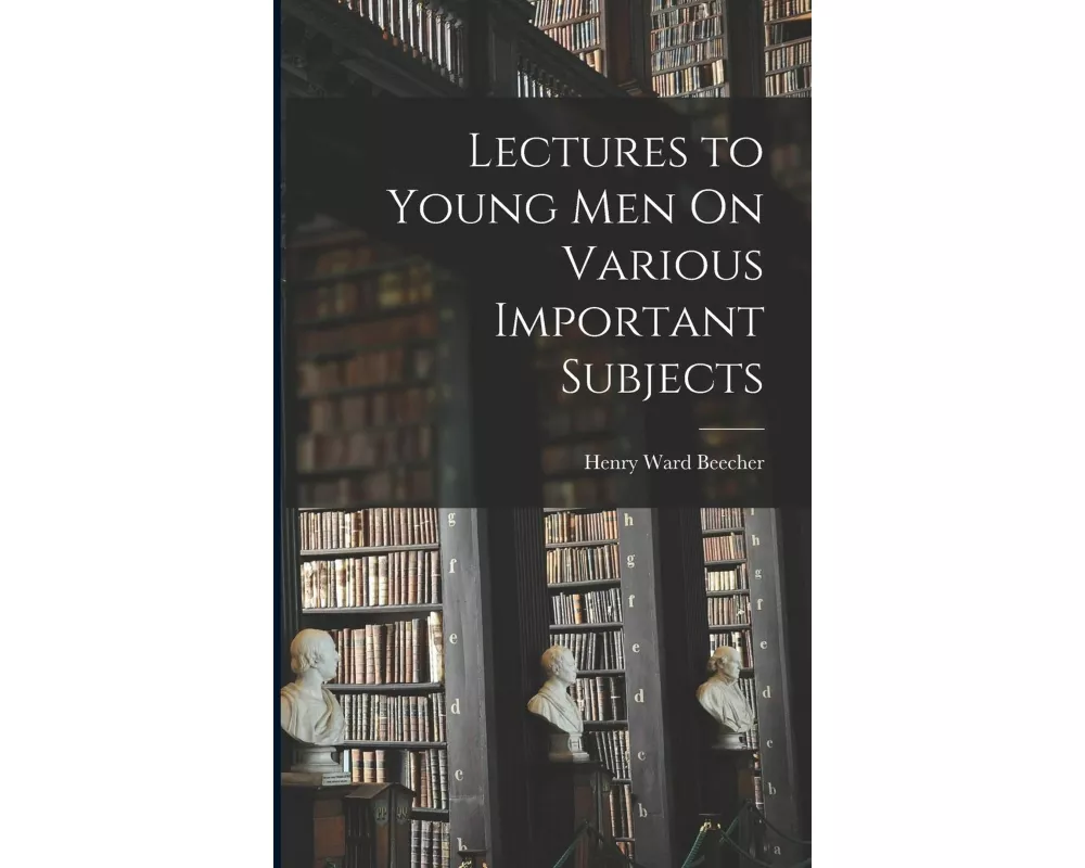 Lectures to Young Men On Various Important Subjects