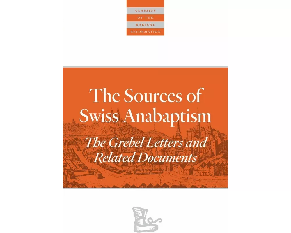 The Sources Of Swiss Anabaptism