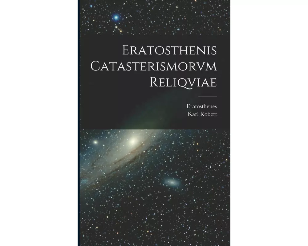 Eratosthenis Catasterismorvm Reliqviae