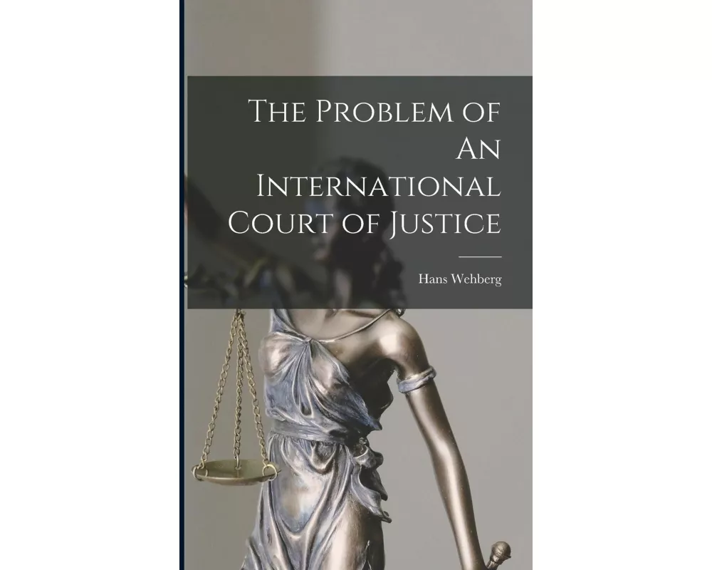 The Problem of An International Court of Justice